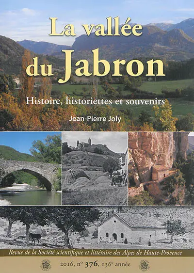 Chroniques de Haute-Provence : bulletin de la Société scientifique et littéraire des Alpes-de-Haute-Provence, n° 376. La vallée du Jabron : histoire, historiettes et souvenirs