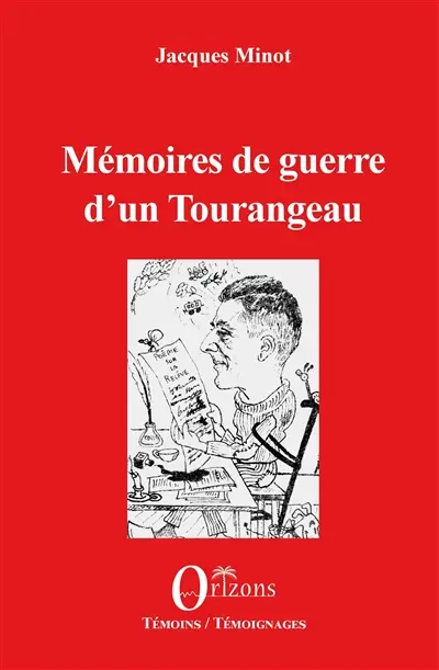 Mémoires de guerre d'un Tourangeau : de la mobilisation à la Résistance