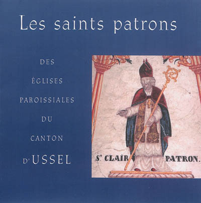 Les saints patrons des églises paroissiales du canton d'Ussel