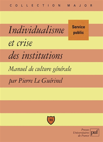 Individualisme et crise des institutions : manuel de culture générale