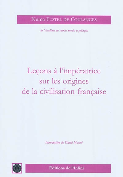 Leçons à l'impératrice sur les origines de la civilisation française