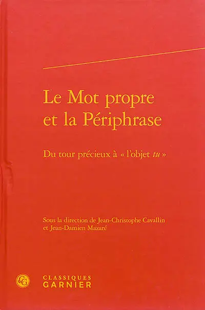 Le mot propre et la périphrase : du tour précieux à l'objet tu