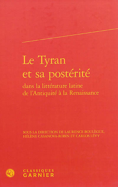 Le tyran et sa postérité dans la littérature latine de l'Antiquité à la Renaissance