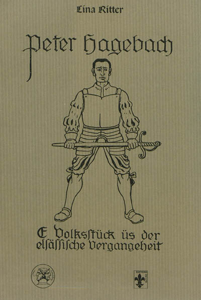 Peter Hagebach : oe Volksstück üs der elsässische Vergangeheit. Pierre de Hagenbach : 1913