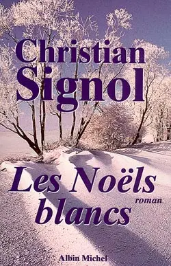 Ce que vivent les hommes. Vol. 1. Les Noëls blancs
