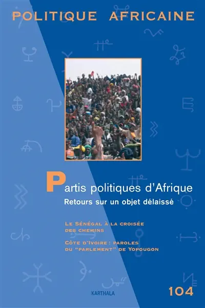 Politique africaine, n° 104. Partis politiques d'Afrique : retours sur un objet délaissé
