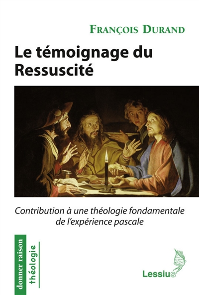Le témoignage du Ressuscité : contribution à une théologie fondamentale de l'expérience pascale