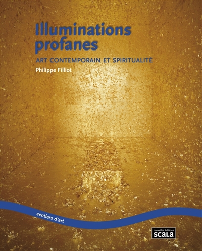 Illuminations profanes : art contemporain et spiritualité