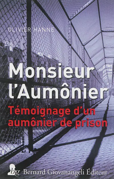 Monsieur l'aumônier : témoignage d'un aumônier de prison