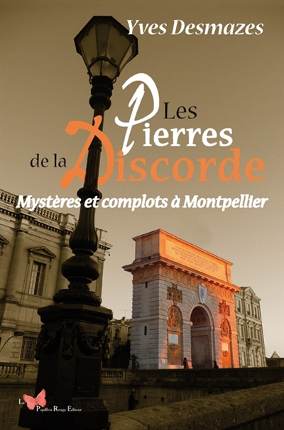 Les pierres de la discorde : mystères et complots à Montpellier