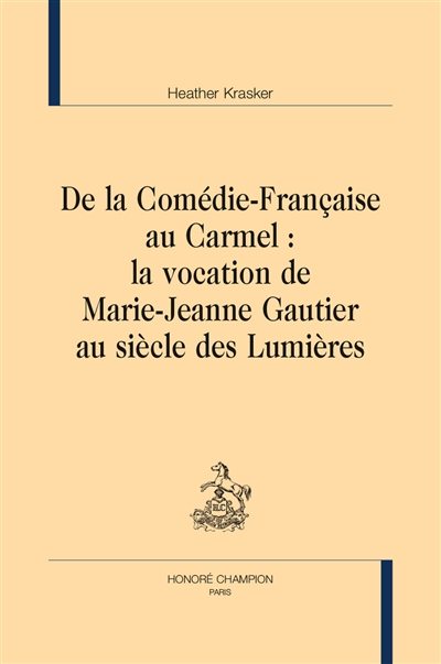 De la Comédie-Française au carmel : la vocation de Marie-Jeanne Gautier au siècle des lumières