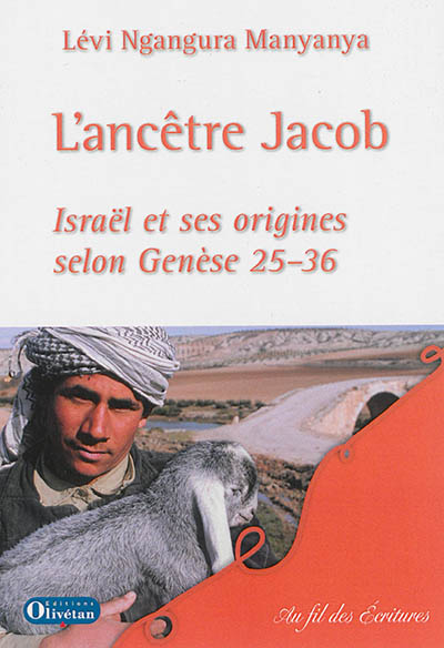 L'ancêtre Jacob : Israël et ses origines, selon Genèse 25-36