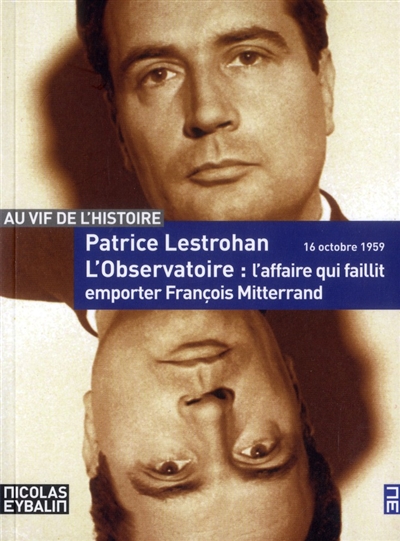 L'Observatoire, l'affaire qui faillit emporter François Mitterrand : 16 octobre 1959