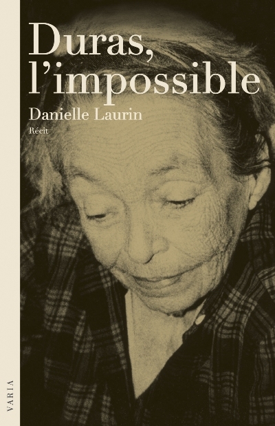 Duras, l'impossible : récit