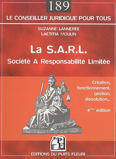 La SARL : société à responsabilité limitée : création, fonctionnement, gestion, dissolution...