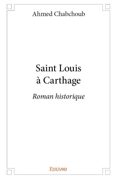 Saint louis à carthage : Roman historique