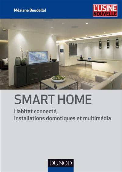 Smart home : habitat connecté, installations domotiques et multimédia