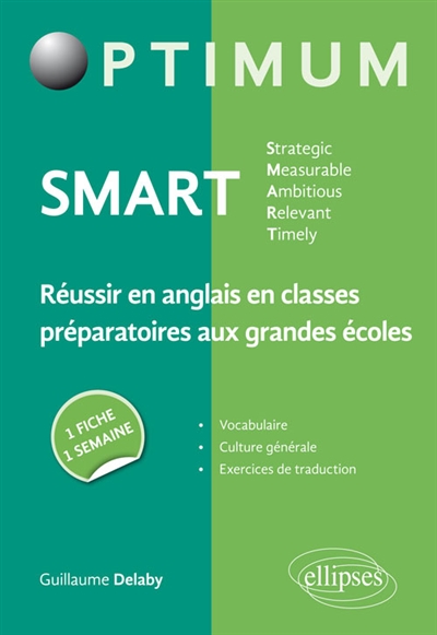 Smart : strategic, measurable, ambitious, relevant, timely : réussir en anglais en classes préparatoires aux grandes écoles, une fiche, une semaine