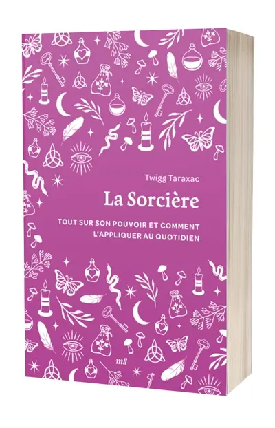La sorcière : tout sur son pouvoir et comment l'appliquer au quotidien