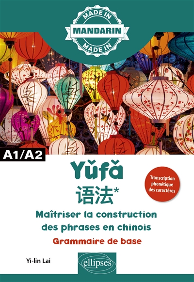 Yufa, maîtriser la construction des phrases en chinois : grammaire de base : A1-A2
