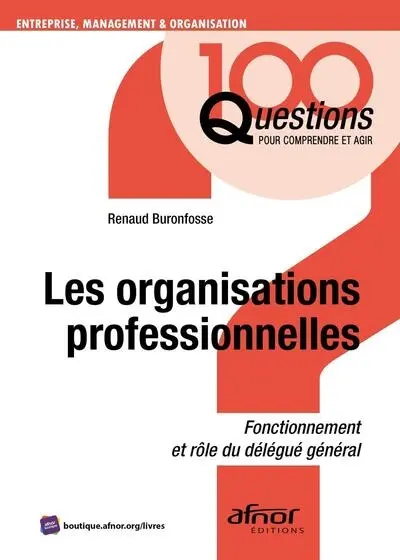 Les organisations professionnelles : fonctionnement et rôle du délégué général