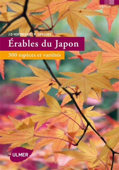 Erables du Japon : 300 espèces et variétés