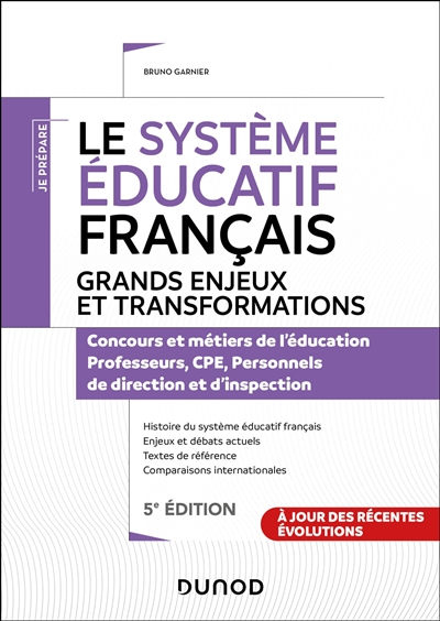 Le système éducatif français, grands enjeux et transformations : concours et métiers de l'éducation, professeurs, CPE, personnels de direction et d'inspection
