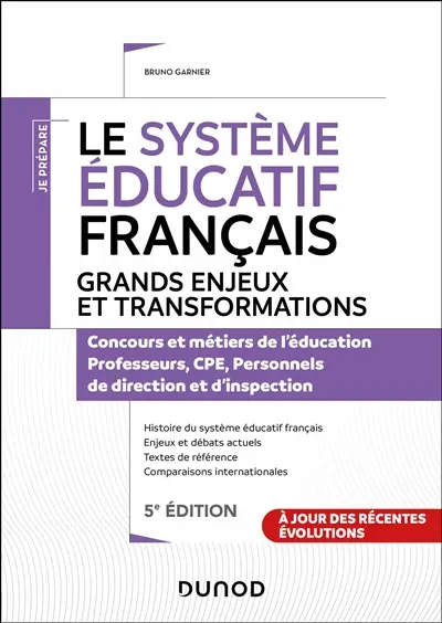 Le système éducatif français, grands enjeux et transformations : concours et métiers de l'éducation, professeurs, CPE, personnels de direction et d'inspection