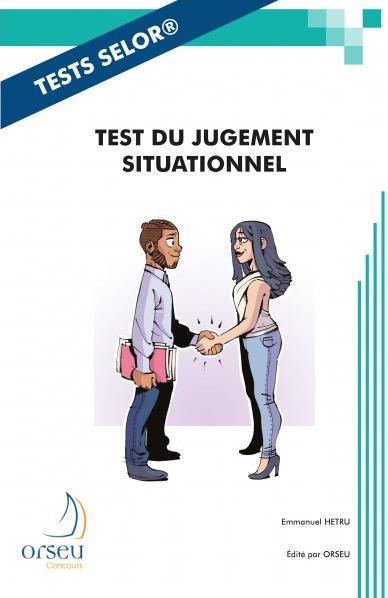 Test du jugement situationnel du Selor : une méthodologie avec correction détaillée pour les examens Selor de niveau A, B, C et D : juillet 2021