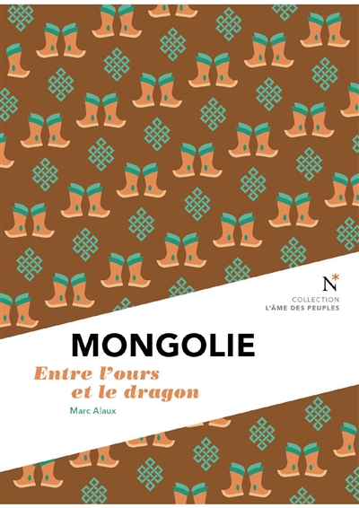 Mongolie : entre l'ours et le dragon - Marc Alaux