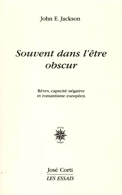 Souvent dans l'être obscur : rêves, capacité négative et romantisme