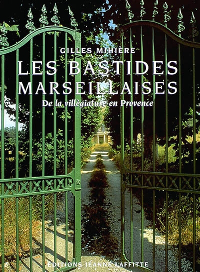 Les bastides marseillaises : de la villégiature en Provence