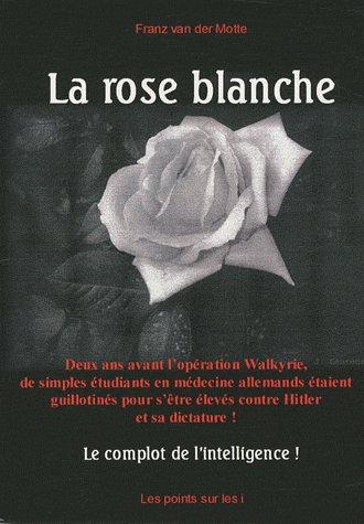 La Rose blanche : le complot de l'intelligence