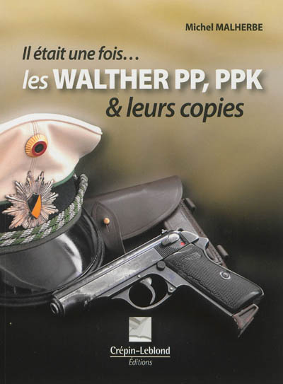 Il était une fois les Walther PP, PPK & leurs copies