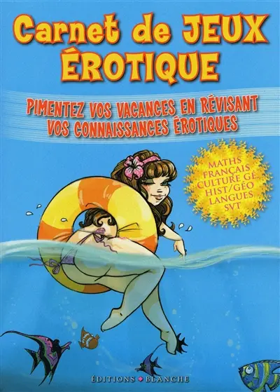 Carnet de jeux érotique : pimentez vos vacances en révisant vos connaissances érotiques : maths, français, culture gé, histoire-géo, langues, SVT