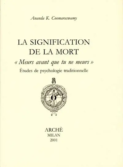 La signification de la mort : Meurs avant que tu ne meurs ! : études de psychologie traditionnelle