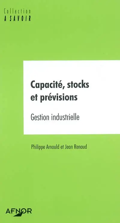 Capacité, stocks et prévisions : gestion industrielle