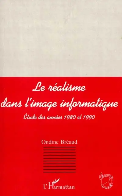 Le réalisme dans l'image informatique : étude des années 1980 et 1990
