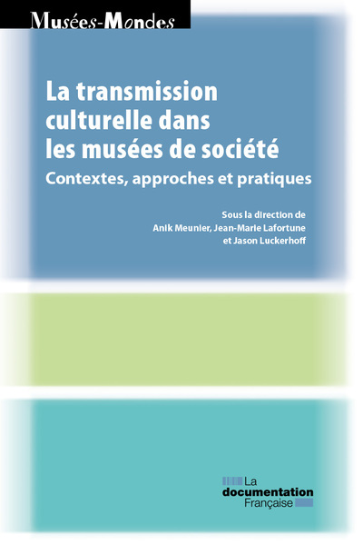 La transmission culturelle dans les musées de société : contextes, approches et pratiques