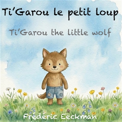 Ti'Garou le petit loup :...