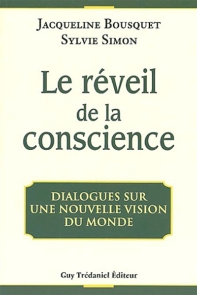 Le réveil de la conscience : dialogues sur une nouvelle vision du monde