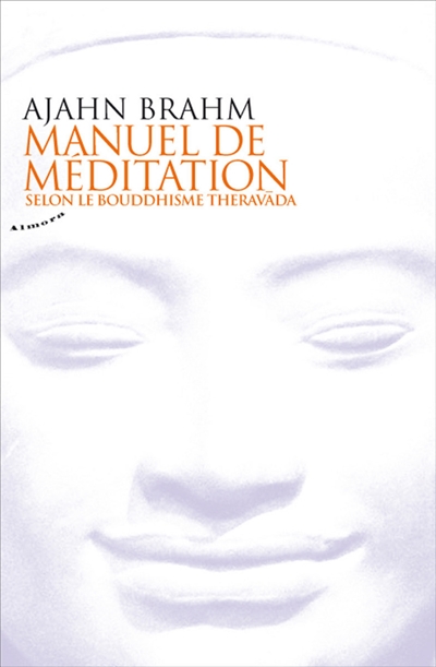 Manuel de méditation : selon le bouddhisme Theravada