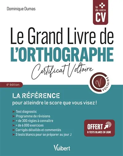Le grand livre de l'orthographe : certificat Voltaire : la référence pour atteindre le score que vous visez !