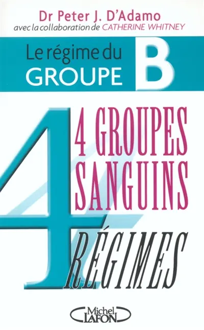 Le régime du groupe B : 4 groupes sanguins, 4 régimes