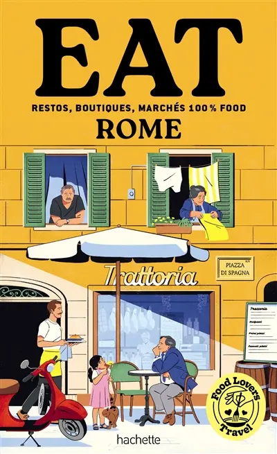 Eat Rome : restos, boutiques, marchés 100 % food