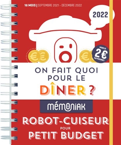 On fait quoi pour le dîner ? 2022 : robot-cuiseur pour petit budget : septembre 2021-décembre 2022