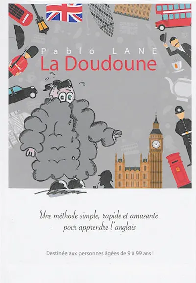 La doudoune : une méthode simple, rapide et amusante pour apprendre l'anglais : destinée aux personnes âgées de 9 à 99 ans !