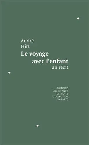 Le voyage avec l'enfant : un récit