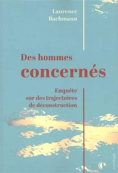 Des hommes concernés : enquête sur des trajectoires de déconstruction