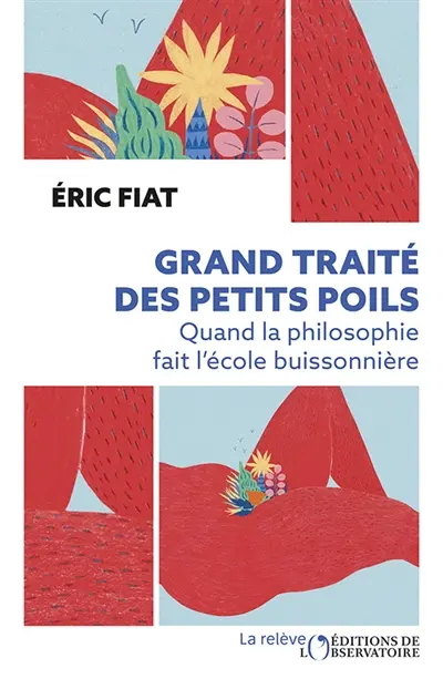 Grand traité des petits poils : quand la philosophie fait l'école buissonnière Grand traité des petits poils : quand la philosophie fait l'école buissonnière